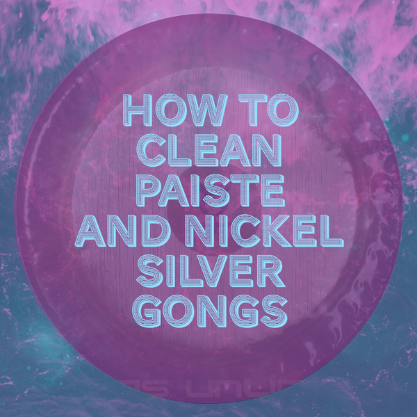 How to Clean Paiste and Other Nickel Silver Gongs