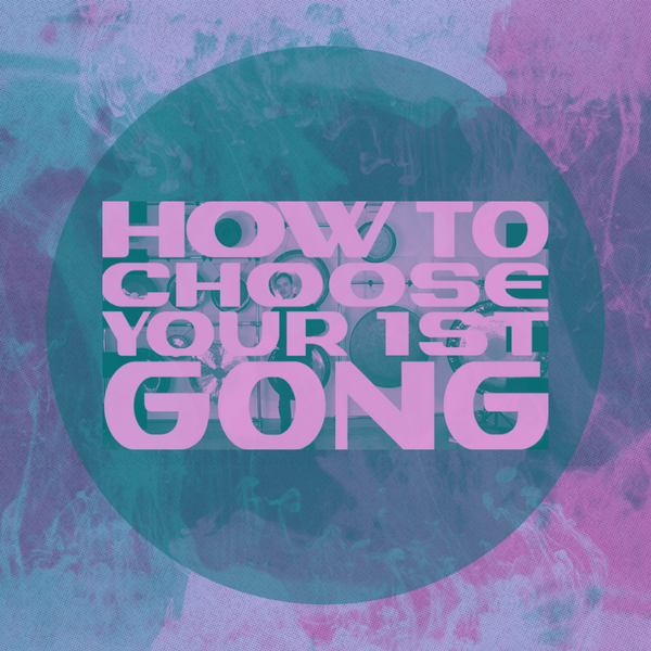 How to Choose Your First Gong