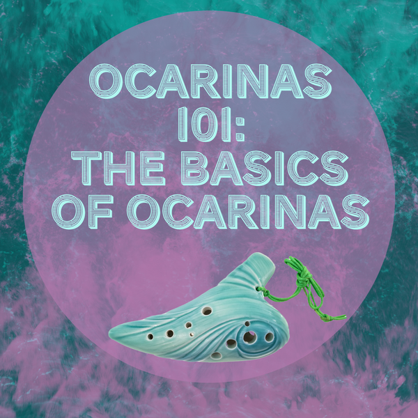 Ocarinas 101: The Basics of Ocarinas