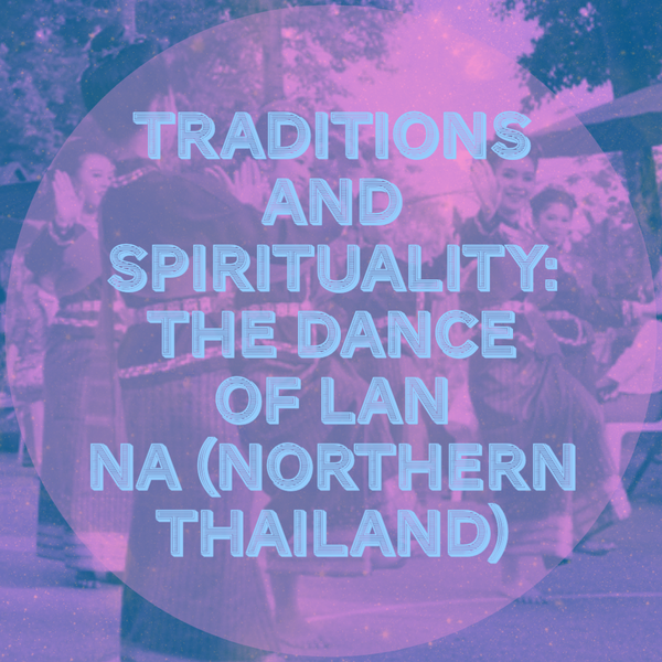 Traditions and Spirituality in Dance of Lan Na (Northern Thailand)