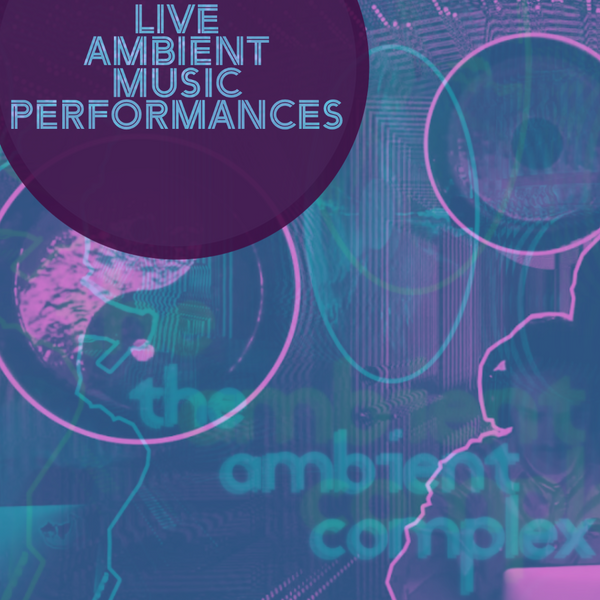 The Ambient Complex | Live Ambient Music with Gongs and Crystal Bowls