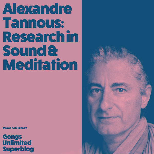 Alexandre Tannous: Research in Sound and Meditation