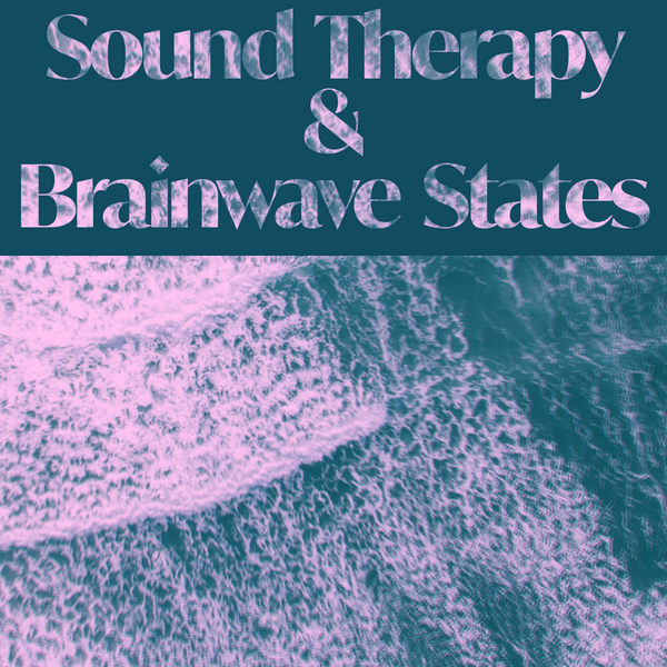 Sound Therapy and Brainwave States