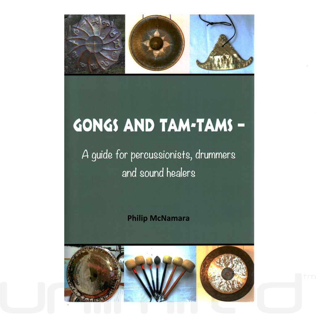 Gongs and Tam-Tams: A Guide for Percussionists, Drummers, and Sound Healers by Philip McNamara - Gongs Unlimited
